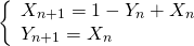 \[ \left\{ \begin{array}{ll} X_{n+1} = 1 - Y_n + X_n \\ Y_{n+1} = X_n \end{array} \]