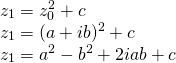 \[ \begin{array}{ll} z_1=z_0^2+c \\ z_1=(a+ib)^2+c \\ z_1=a^2-b^2+2iab+c \end{array} \]